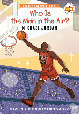 Book Cover Who Is the Man in the Air?: Michael Jordan by Gabe Soria