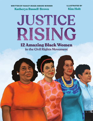 Book Cover Justice Rising: 12 Amazing Black Women in the Civil Rights Movement by Katheryn Russell-Brown