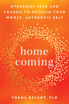 Book Cover Homecoming: Overcome Fear and Trauma to Reclaim Your Whole, Authentic Self by Thema Bryant