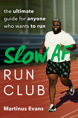 Book Cover Slow AF Run Club: The Ultimate Guide for Anyone Who Wants to Run by Martinus Evans