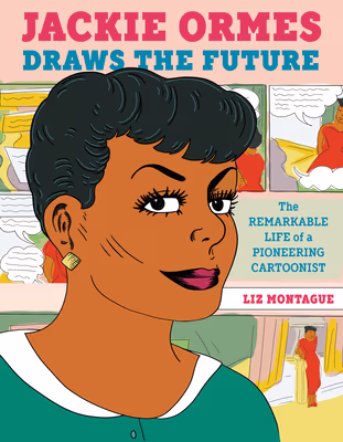 Cover: Jackie Ormes Draws the Future: The Remarkable Life of a Pioneering Cartoonist