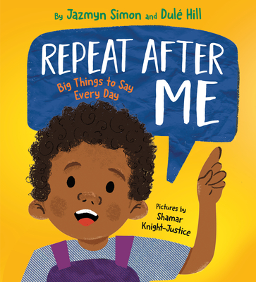 Book cover of Repeat After Me: Big Things to Say Every Day by Jazmyn Simon and Dulé Hill
