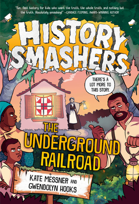 Book Cover Image of History Smashers: The Underground Railroad by Kate Messner