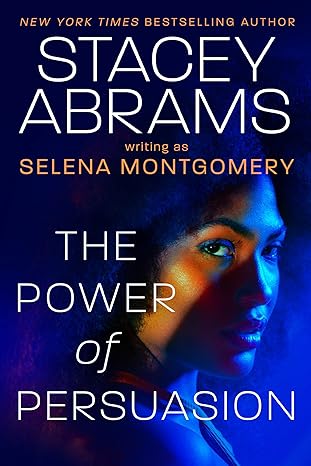 Click for more detail about Power of Persuasion by Stacey Abrams aka Selena Montgomery