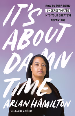 Cover: It’s about Damn Time: How to Turn Being Underestimated Into Your Greatest Advantage