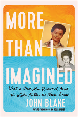 Cover: More Than I Imagined: What a Black Man Discovered about the White Mother He Never Knew