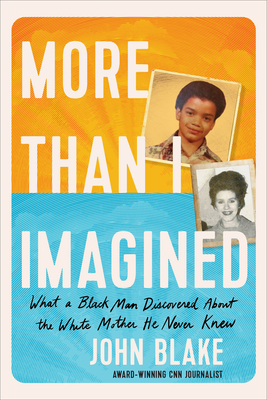 Book cover image of More Than I Imagined: What a Black Man Discovered about the White Mother He Never Knew by John Blake