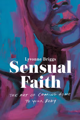 Cover: Sensual Faith: The Art of Coming Home to Your Body