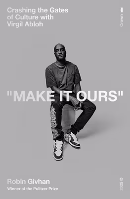 Make It Ours: Crashing the Gates of Culture with Virgil Abloh