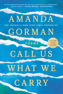 Click for more detail about Call Us What We Carry: Poems by Amanda Gorman