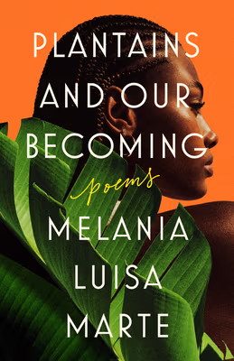 Cover: Plantains and Our Becoming: Poems