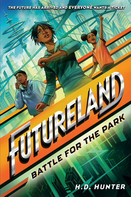 Click for more detail about Futureland: Battle for the Park by H.D. Hunter