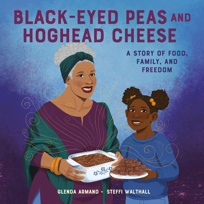 Book Cover Image of Black-Eyed Peas and Hoghead Cheese: A Story of Food, Family, and Freedom by Glenda Armand