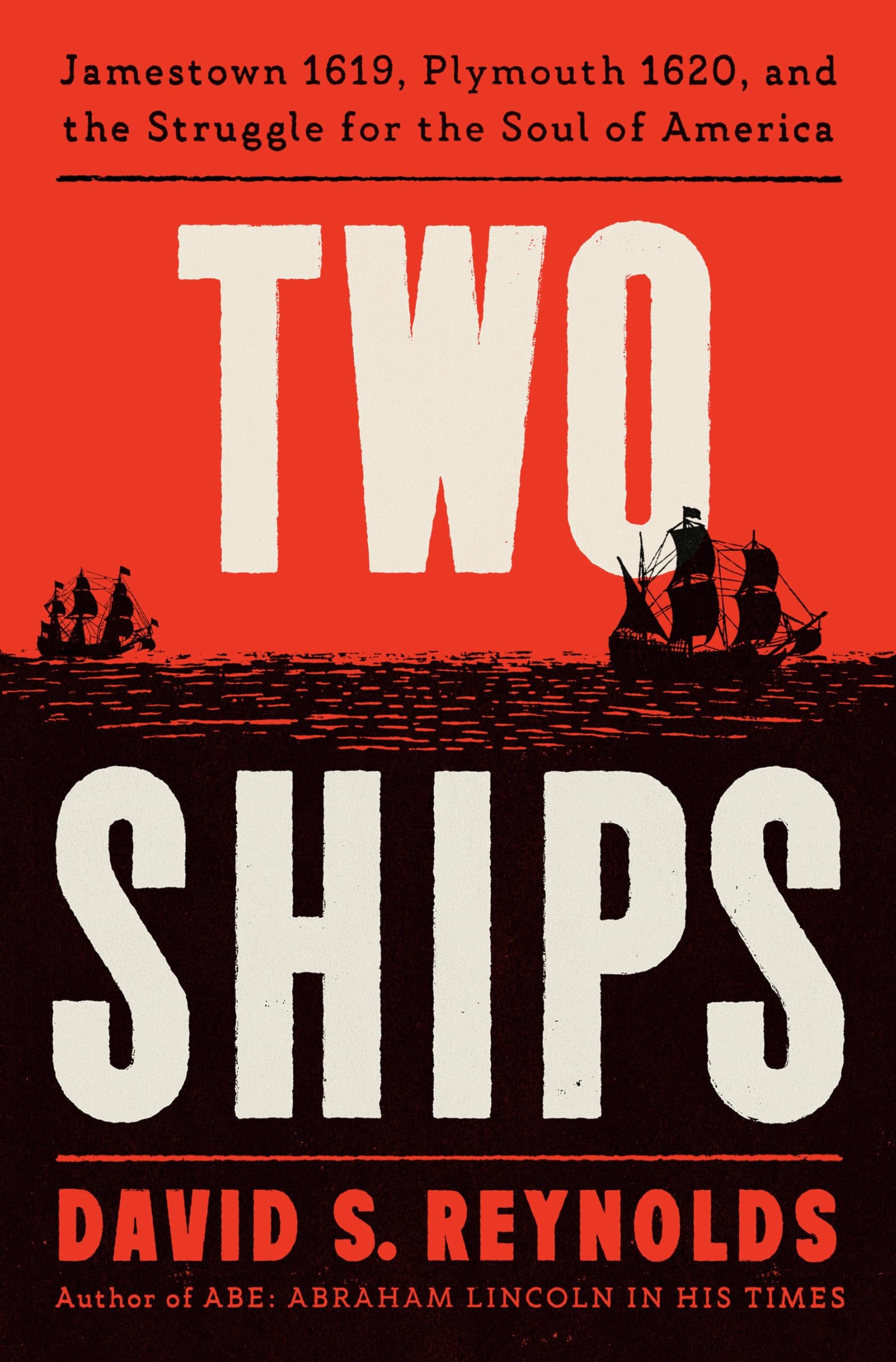 Two Ships: Jamestown 1619, Plymouth 1620, and the Struggle for the Soul of America