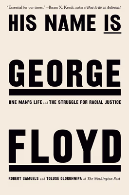 Cover: His Name Is George Floyd: One Man’s Life and the Struggle for Racial Justice