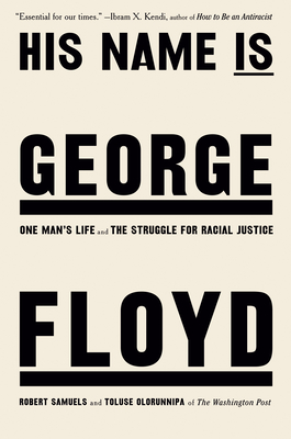 Book Cover His Name Is George Floyd: One Man’s Life and the Struggle for Racial Justice by Robert Samuels and Toluse Olorunnipa