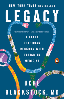 Cover: Legacy (paperback): A Black Physician Reckons with Racism in Medicine