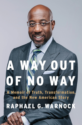 Book Cover A Way Out of No Way: A Memoir of Truth, Transformation, and the New American Story by Raphael G. Warnock