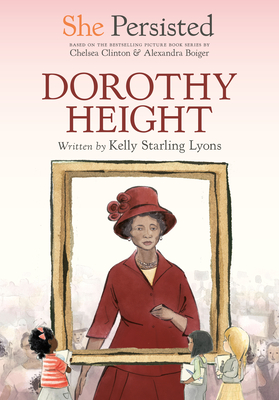 Book Cover She Persisted: Dorothy Height by Kelly Starling Lyons