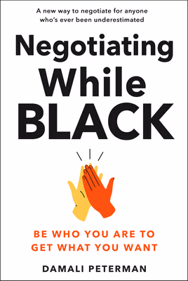 Cover: Negotiating While Black: Be Who You Are to Get What You Want
