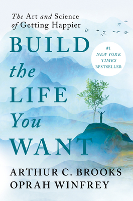 Book cover image of Build the Life You Want: The Art and Science of Getting Happier by Oprah Winfrey and Arthur C. Brooks