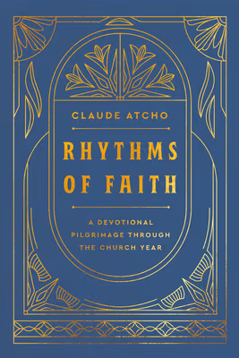 Rhythms of Faith: A Devotional Pilgrimage Through the Church Year