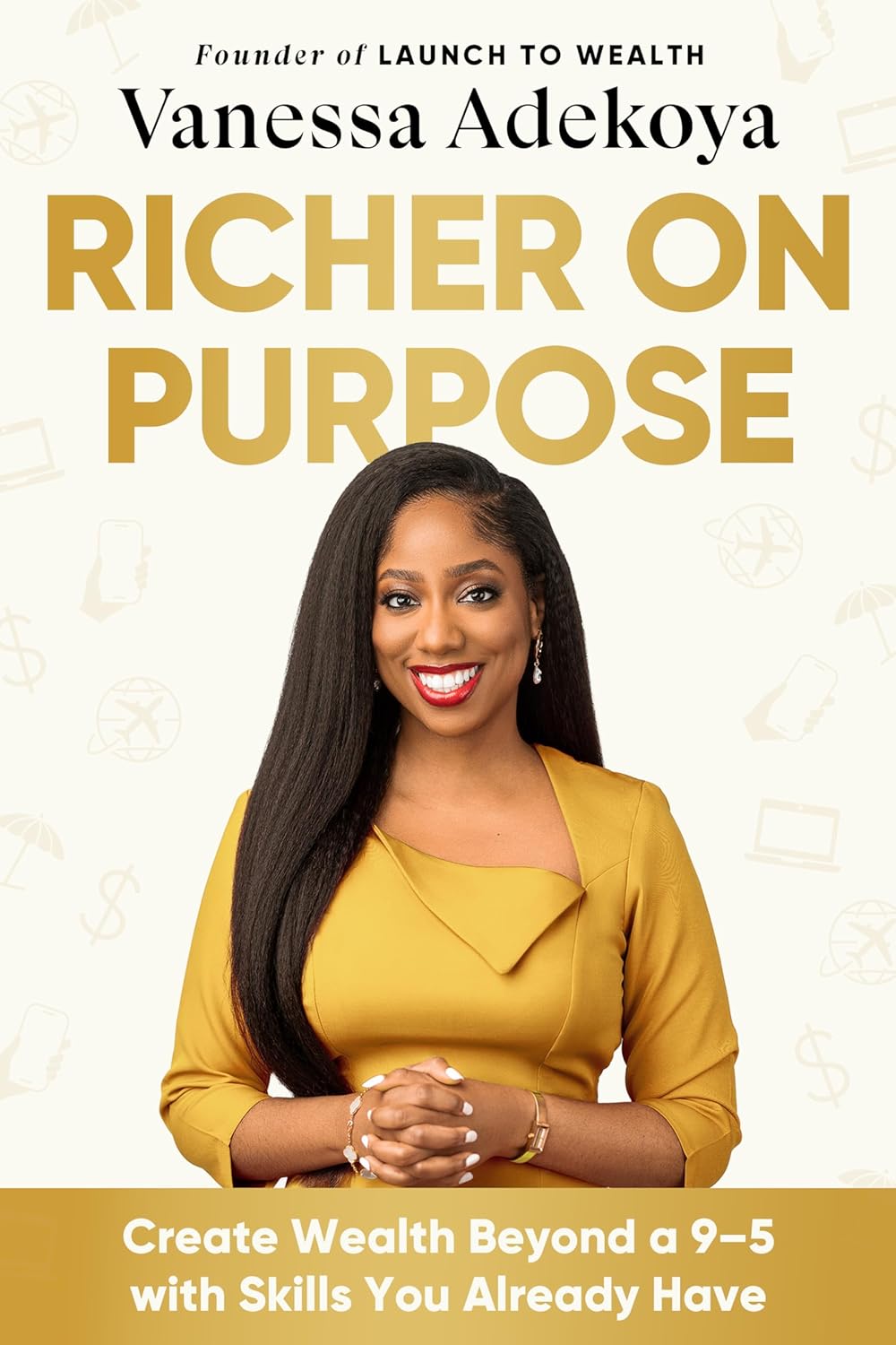 Richer on Purpose: 7 Surprisingly Simple Steps to Creating Wealth on Your Own Terms