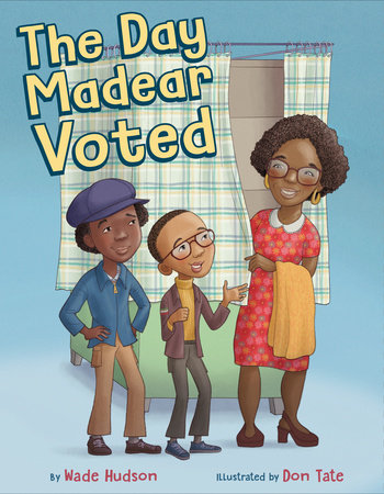 Click for more detail about The Day Madear Voted by Wade Hudson