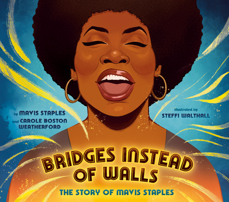 Click for more detail about Bridges Instead of Walls: The Story of Mavis Staples by Mavis Staples and Carole Boston Weatherford