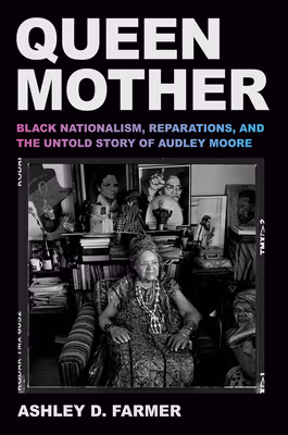 Cover: Queen Mother: Black Nationalism, Reparations, and the Untold Story of Audley Moore