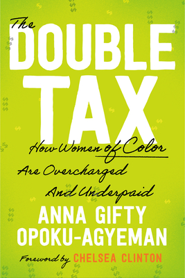Book Cover Double Tax: How Women of Color Are Overcharged and Underpaid by Anna Gifty Opoku-Agyeman