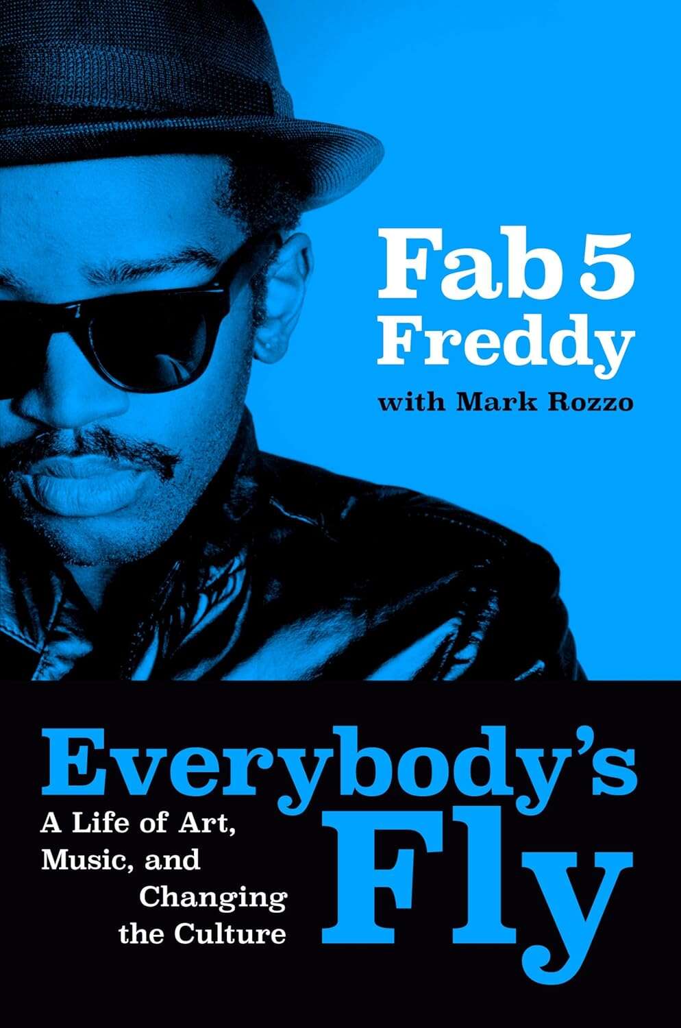 Cover: Everybody’s Fly: A Life of Art, Music, and Changing the Culture