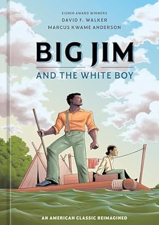 Book Cover Image of Big Jim and the White Boy: An American Classic Reimagined by David F. Walker