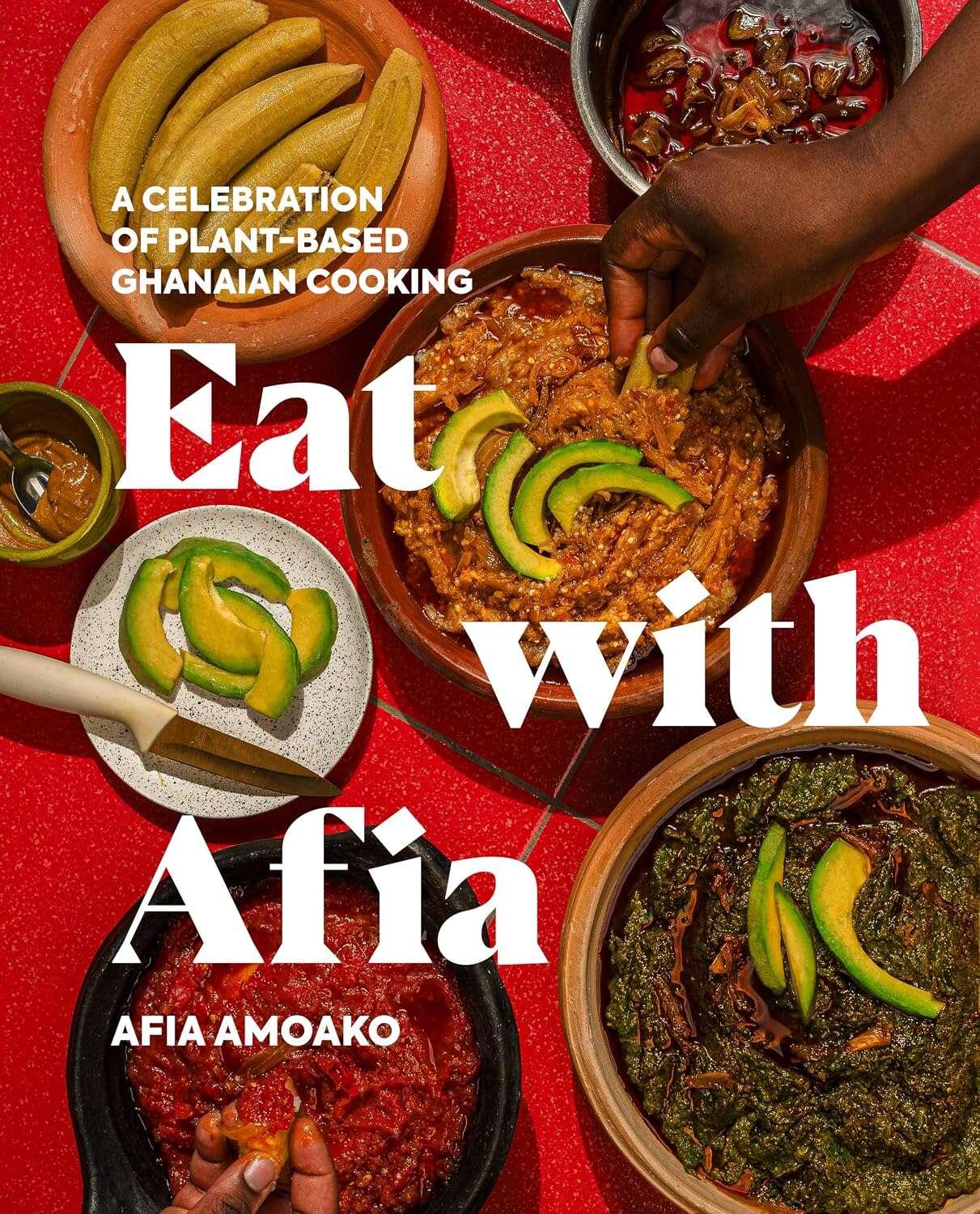 Eat with Afia: A Celebration of Plant-Based Ghanaian Cooking