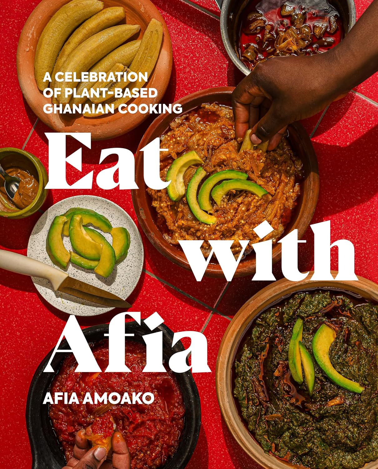 Eat With Afia: A Celebration Of Plant-based Ghanaian Cooking