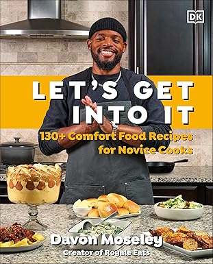 Book Cover Let’s Get Into It: 130+ Comfort Food Recipes for Novice Cooks by Davon Moseley