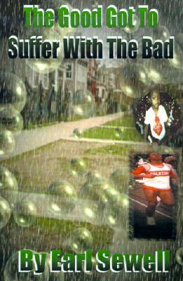 book cover The Good Got To Suffer With The Bad by Earl Sewell