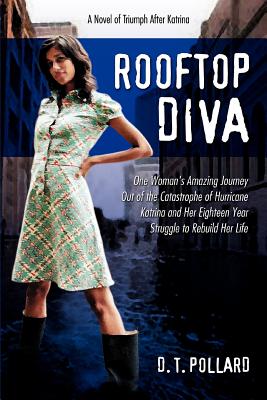 Book Cover Image of Rooftop Diva: A Novel Of Triumph After Katrina by D.T. Pollard