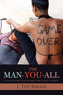 Cover: The Man-You-All: A Guide To Save Black Women Time, Money & Energy