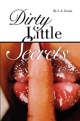 Book Cover Dirty Little Secrets by L.A. Lewis