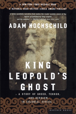 Book Cover King Leopold’s Ghost: A Story of Greed, Terror, and Heroism in Colonial Africa by Adam Hochschild