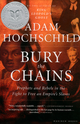Book Cover Bury the Chains: Prophets and Rebels in the Fight to Free an Empire’s Slaves by Adam Hochschild