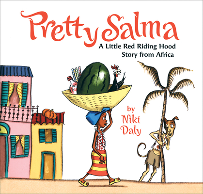 Book Cover Pretty Salma: A Little Red Riding Hood Story from Africa by Niki Daly