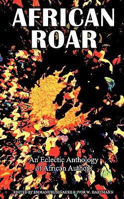 Book Cover African Roar: An Eclectic Anthology of African Authors by Emmanuel Sigauke and Ivor W. Hartmann