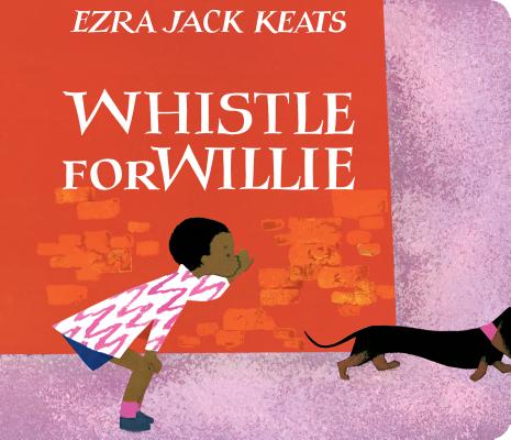 Book Cover Image of Whistle for Willie by Ezra Jack Keats