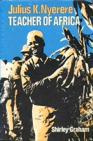 Julius K. Nyerere: Teacher of Africa