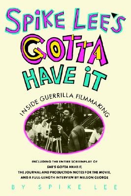 book cover Spike Lee’s Gotta Have It: Inside Guerrilla Filmmaking by Spike Lee