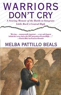 Book Cover Image of Warriors Don’t Cry: A Searing Memoir of the Battle to Integrate Little Rock’s Central High by Melba Pattillo Beals