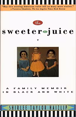 The Sweeter the Juice: A Family Memoir in Black and White