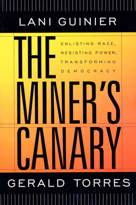 The Miner’s Canary: Enlisting Race, Resisting Power, Transforming Democracy